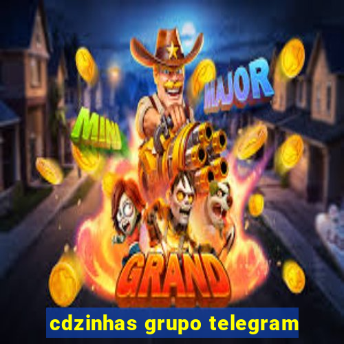 cdzinhas grupo telegram